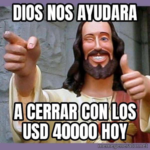buddy jesus meme: Dios  nos ayudara / a cerrar con los  usd 40000 hoy