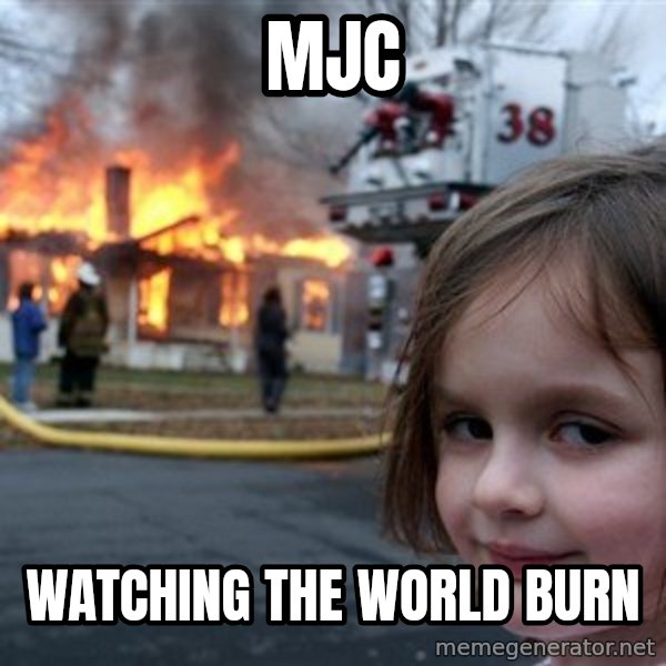 Disaster Girl meme: MJC / Watching the world burn