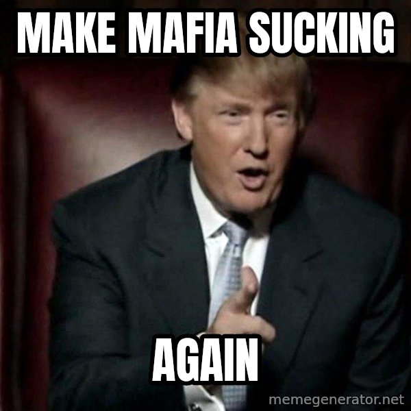 Donald Trump meme: Make mafia sucking / again