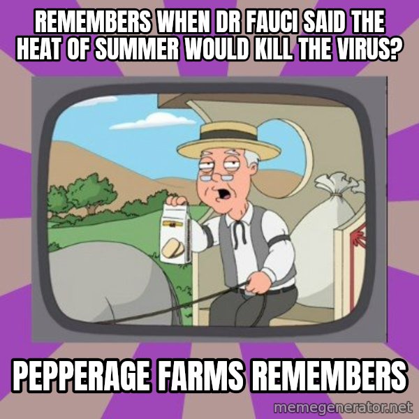 Pepperidge Farm Remembers FG meme: remembers when dr fauci said the heat of summer would kill the virus? / pepperage farms remembers