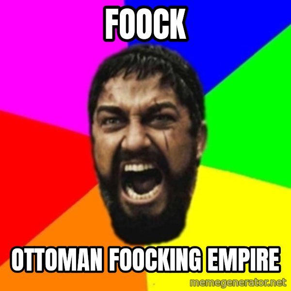 sparta meme: Foock / ottoman foocking empire