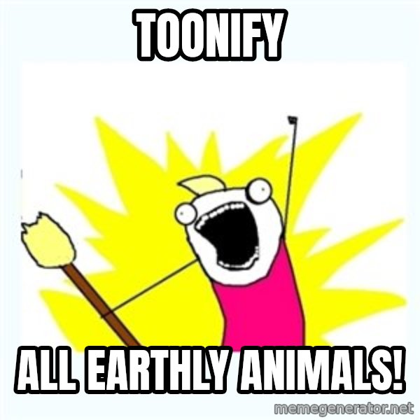 All the things meme: Toonify / all earthly animals!