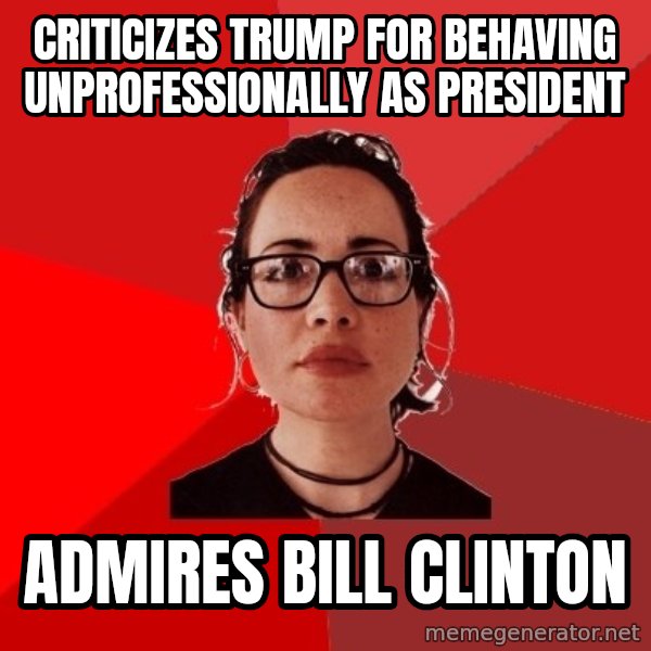 Liberal Douche Garofalo meme: Criticizes Trump for behaving unprofessionally as president / Admires Bill Clinton