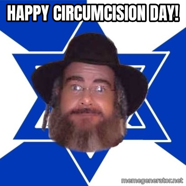 Advice Jew meme: Happy circumcision day!