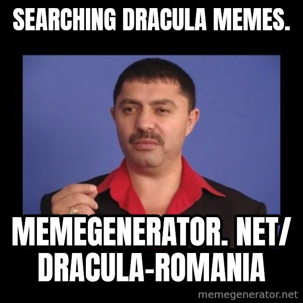 Manelistul Nicolae Guta meme: Searching Dracula memes. / memegenerator. net/ Dracula-Romania