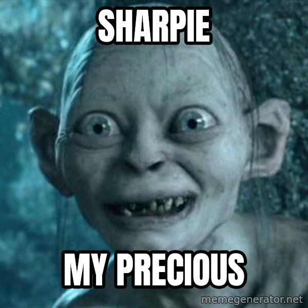 My Precious Gollum meme: Sharpie / My Precious