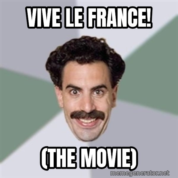 Advice Borat meme: Vive le France! / (the movie)