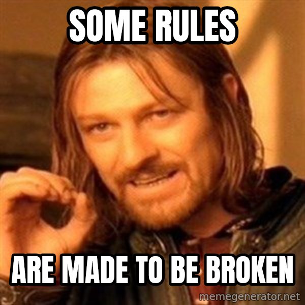 One Does Not Simply meme: some rules / are made to be broken