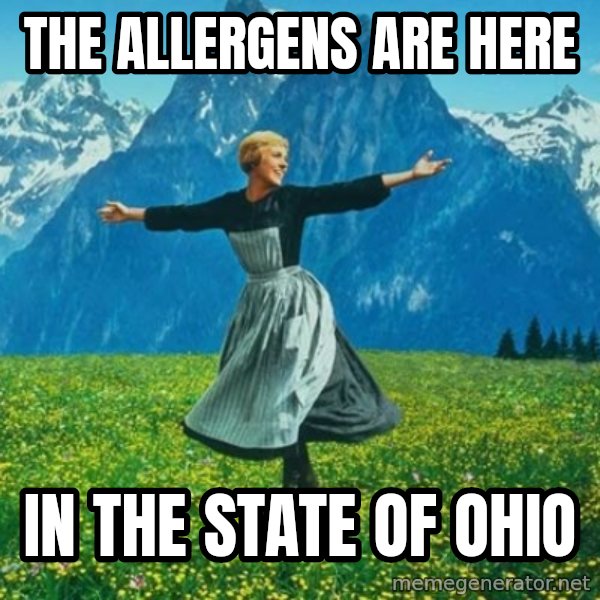 Look at All the Fucks I Give meme: The allergens are here / In the state of Ohio