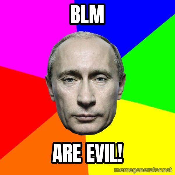 Putin Says meme: BLM / Are Evil!