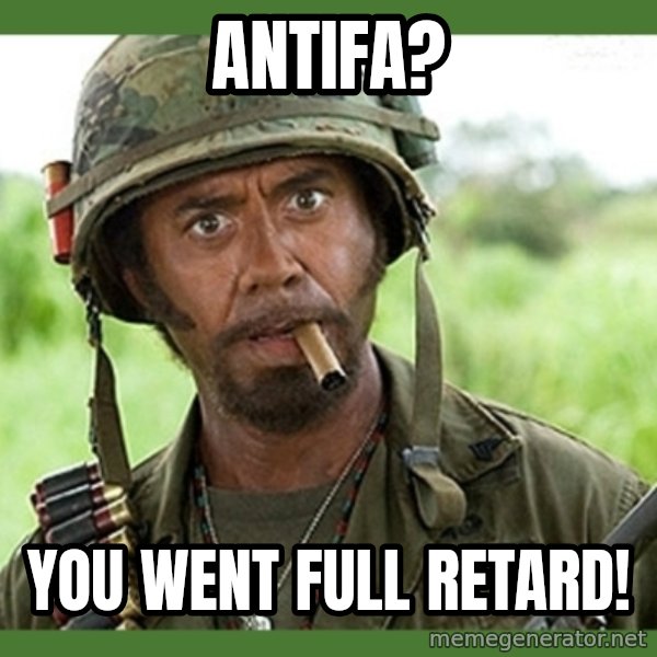 went full retard meme: ANTIFA? / You went full retard!