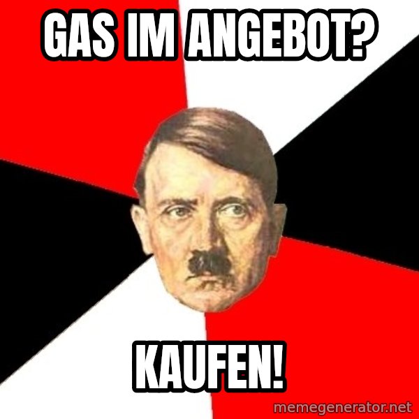 Advice Hitler meme: Gas im Angebot? / KAUFEN!