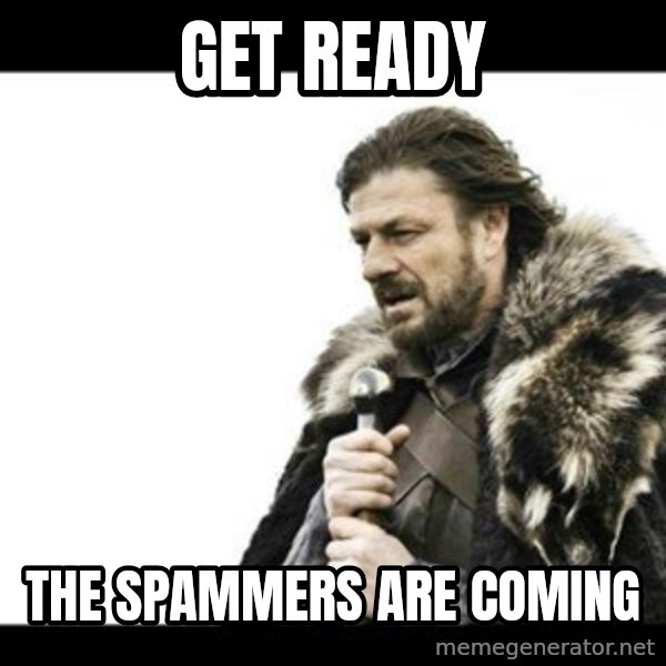 Winter is Coming meme: get ready / the spammers are coming