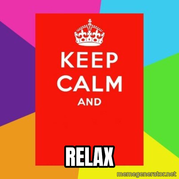 Keep calm and meme: relax