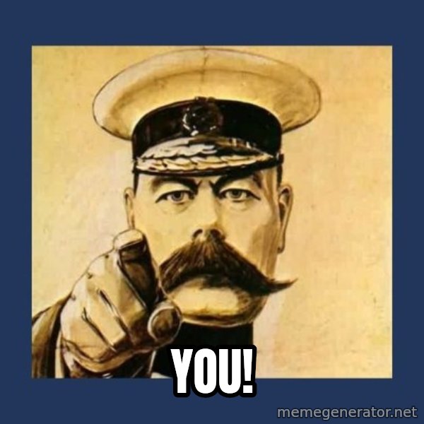 your country needs you meme: You!