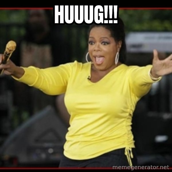 Overly-Excited Oprah!!!  meme: Huuug!!!