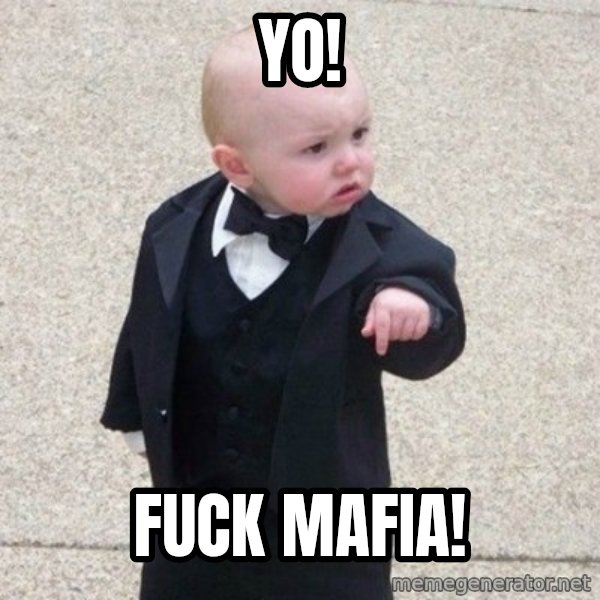 Mafia Baby meme: Yo! / Fuck mafia!