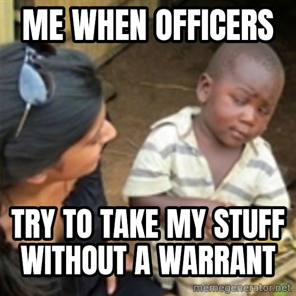 Skeptical african kid  meme: Me when officers / try to take my stuff without a warrant