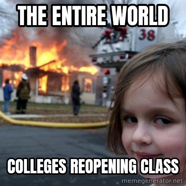 Disaster Girl meme: the entire world / colleges reopening class
