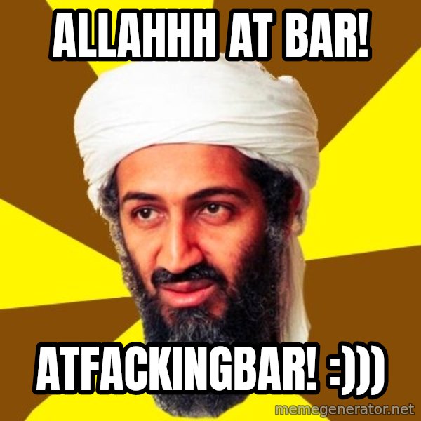 Osama meme: Allahhh at bar! / atfackingbar! :)))