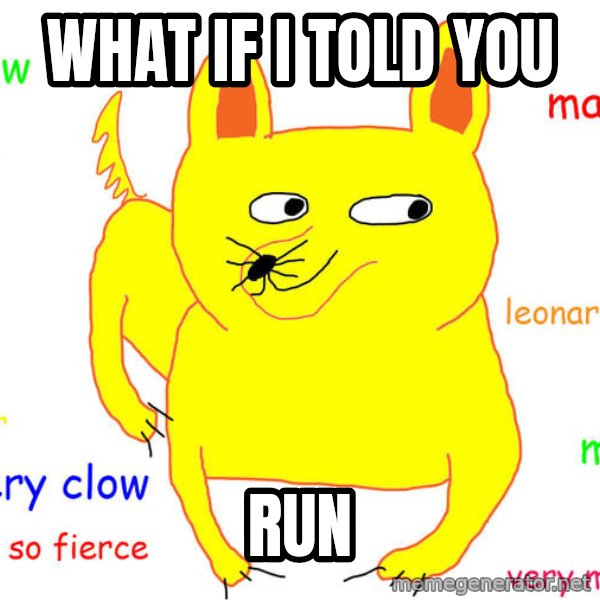 What If I Told You meme: what if i told you / run