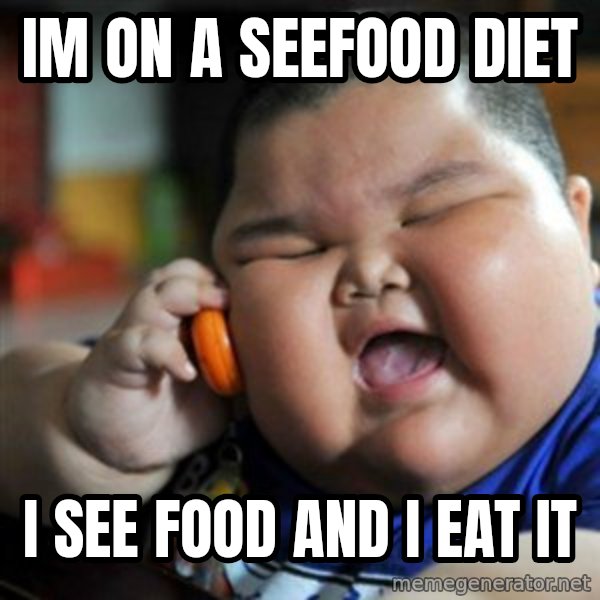 fat chinese kid meme: Im on a seefood diet / I see food and I eat it