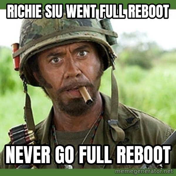 went full retard meme: richie siu went full reboot / never go full reboot