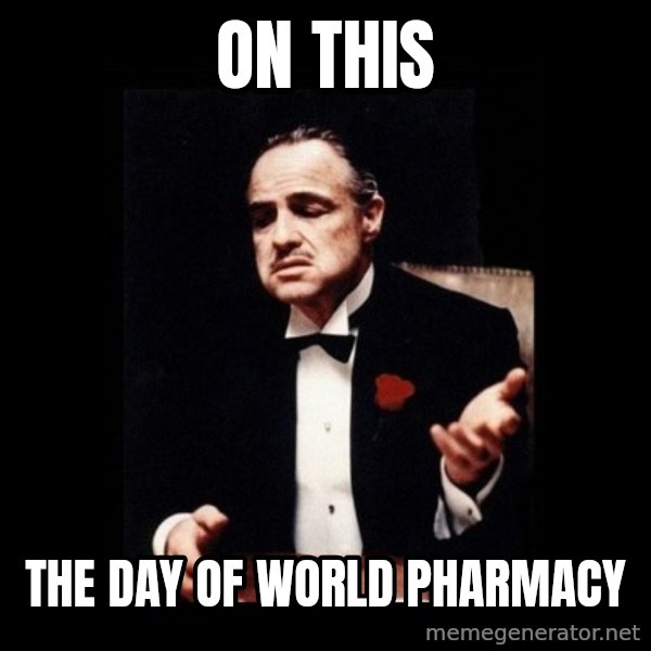 The Godfather meme: On this / The day  of world pharmacy