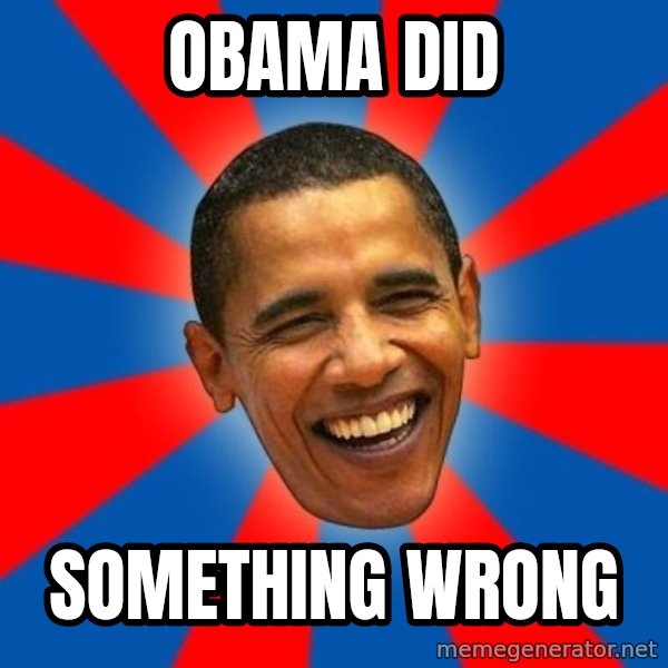 Obama meme: Obama did / something wrong