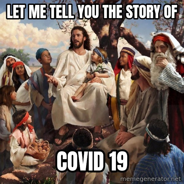 storytime jesus meme: let me tell you the story of / covid 19