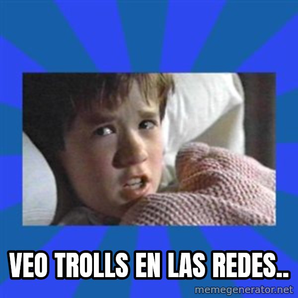 i see dead people meme: VEo trolls en las redes..