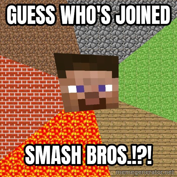 Minecraft Guy meme: Guess who's joined / Smash Bros.!?!