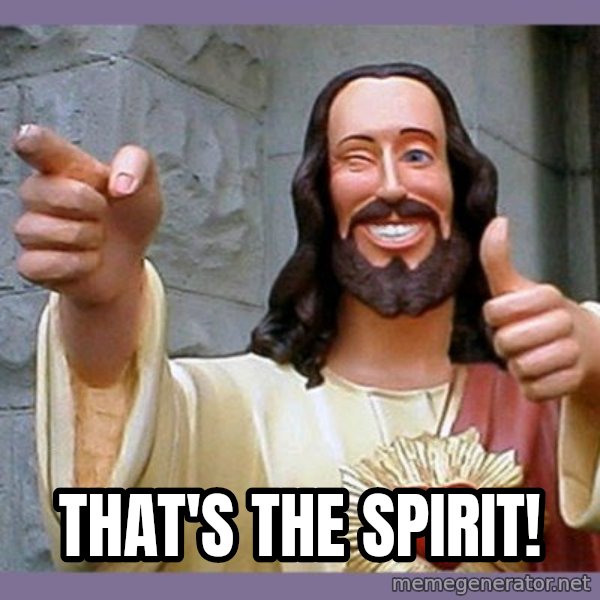 buddy jesus meme: That's the spirit!