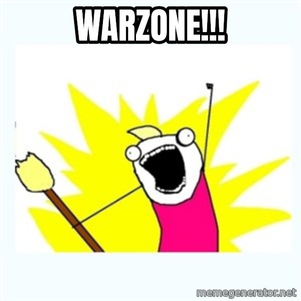 All the things meme: WARZONE!!!