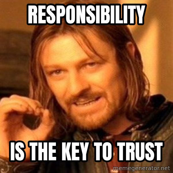 One Does Not Simply meme: RESPONSIBILITY / IS THE KEY TO TRUST
