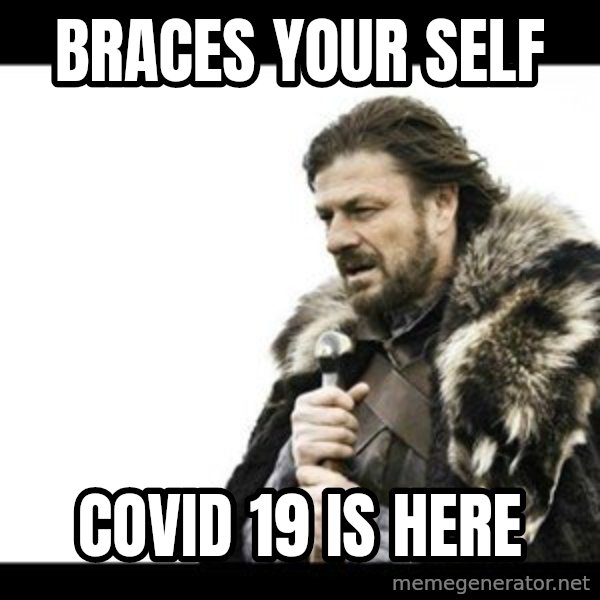 Winter is Coming meme: Braces your self / Covid 19 is here
