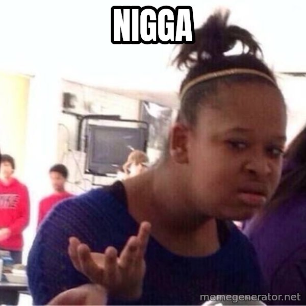 Confused Black Girl meme: Nigga