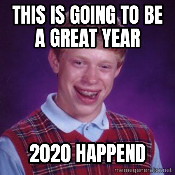 Bad Luck Brian meme: This is going to be a great year / 2020 happend
