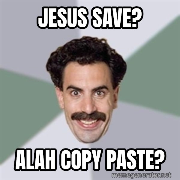 Advice Borat meme: Jesus save? / Alah copy paste?