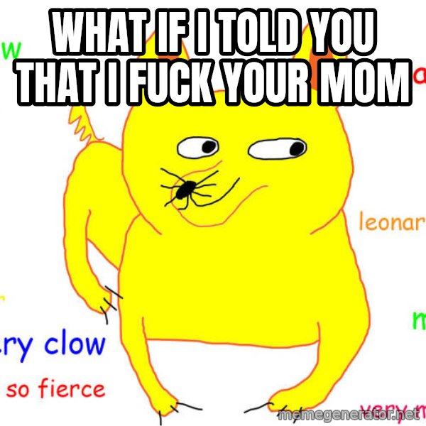 What If I Told You meme: what if i told you that i fuck your mom