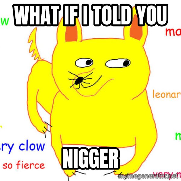 What If I Told You meme: what if i told you / Nigger