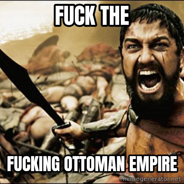 This Is Sparta Meme meme: Fuck the / fucking ottoman empire