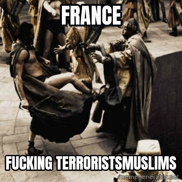 sparta kick meme: France / fucking terroristsmuslims