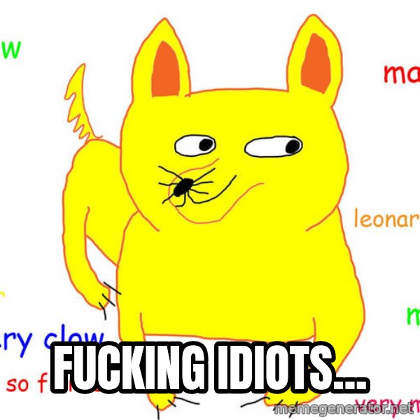Grumpy Cat  meme: fucking idiots...