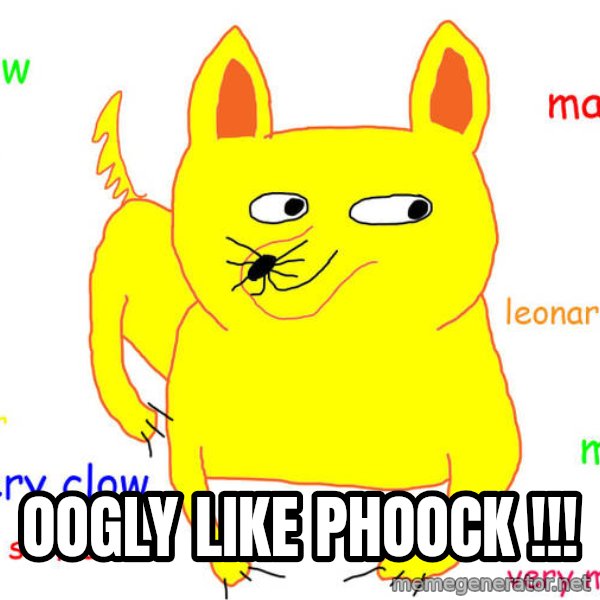 What If I Told You meme: oogly like phoock !!!