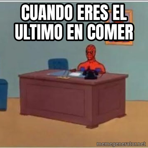 Spiderman Desk meme: cuando eres el ultimo en comer