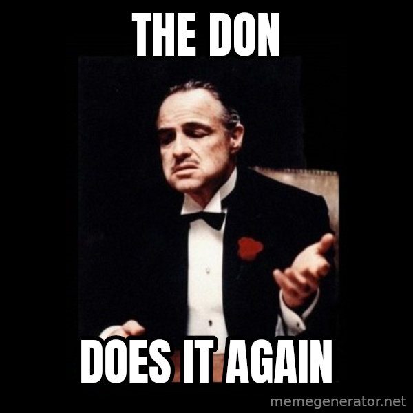 The Godfather meme: The Don / does it again