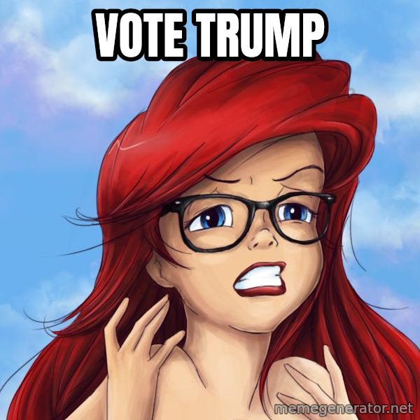 Hipster Ariel meme: Vote Trump