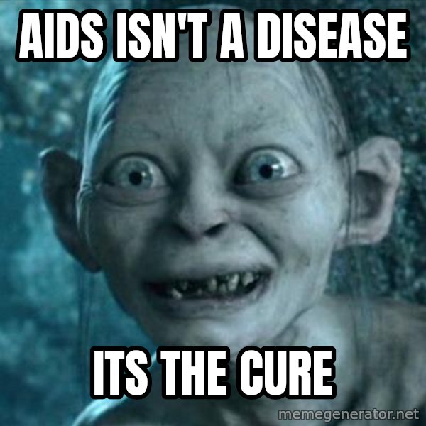 My Precious Gollum meme: aids isn't a disease / its the cure
