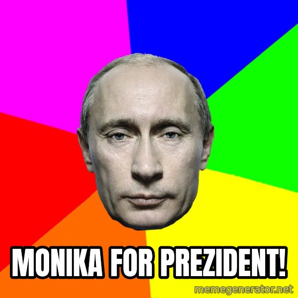 Putin Says meme: Monika for prezident!